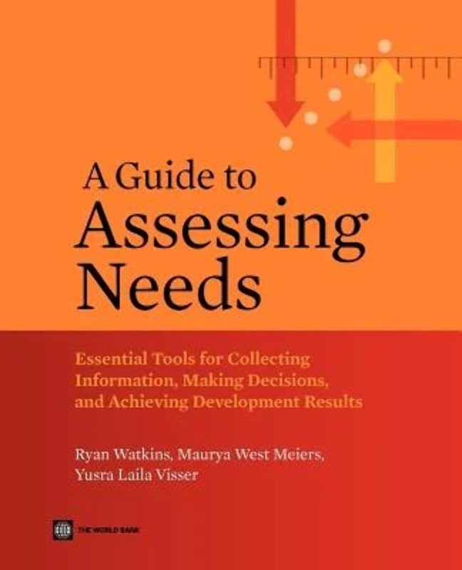 A Guide to Assessing Needs: Essential Tools for Collecting Information, Maki…