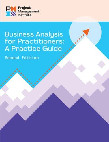 Business Analysis for Practitioners – Second Edition: A Practice Guide by Pmi