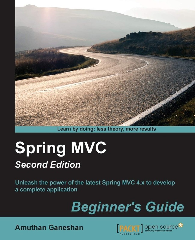 Spring MVC: Beginner’s Guide – Second Edition by Amuthan G