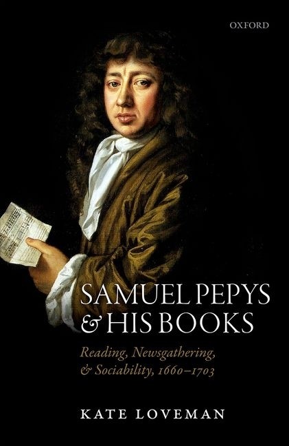 Samuel Pepys And His Books: Reading, Newsgathering, And Soci…