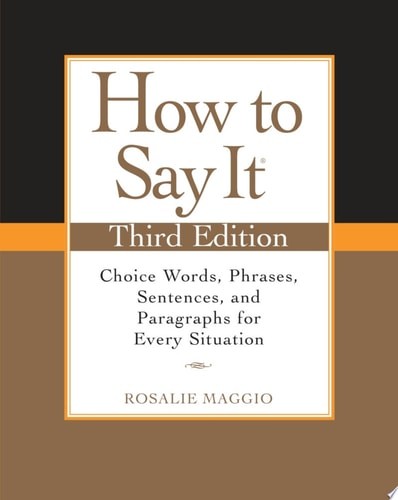 How to Say It, Third Edition: Choice Words, Phrases, Sentences, and Paragraphs f