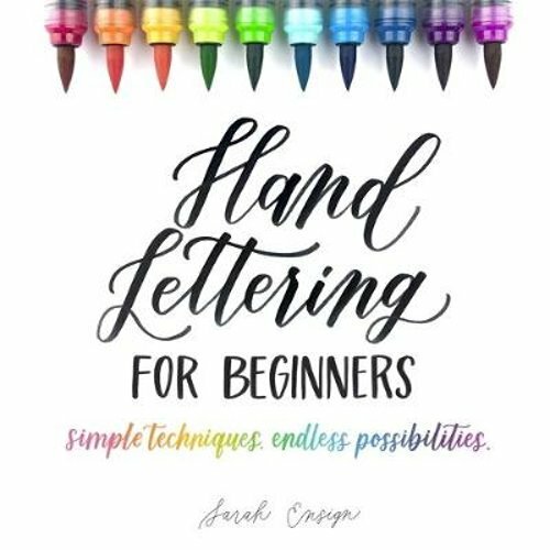 Hand Lettering for Beginners: Simple Techniques. Endless Possibilities.: New