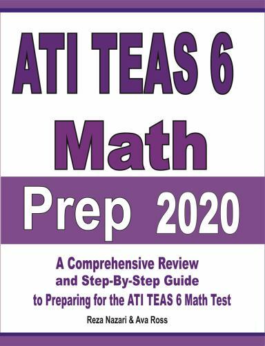 ATI TEAS 6 Math Prep 2020: A Comprehensive Review and Step-By-Step Guide to P…