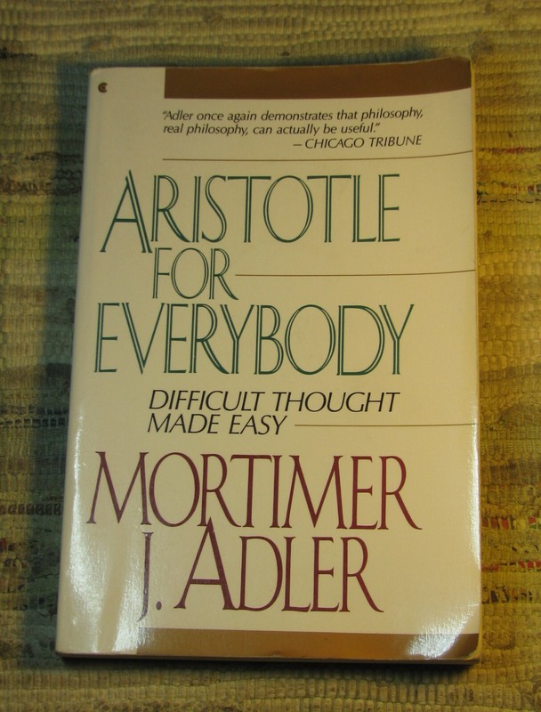 ARISTOTLE FOR EVERYBODY by Mortimer J. Adler 1991 Collier Paperback