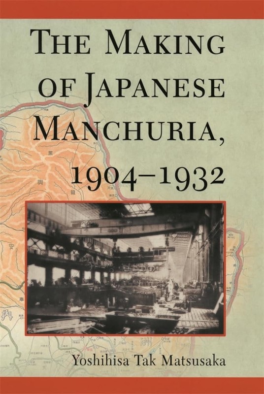 The Making of Japanese Manchuria, 1904-1932 (Harvard East Asian Monographs)