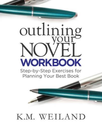 Outlining Your Novel Workbook: Step-by-Step Exercises for Planning Your B – GOOD