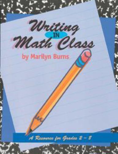 Writing in Math Class: Resource For Grades- 0941355136, Marilyn Burns, paperback