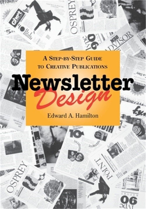 Newsletter Design: A Step-By-Step Guide to Creative Publications (Paperback or S