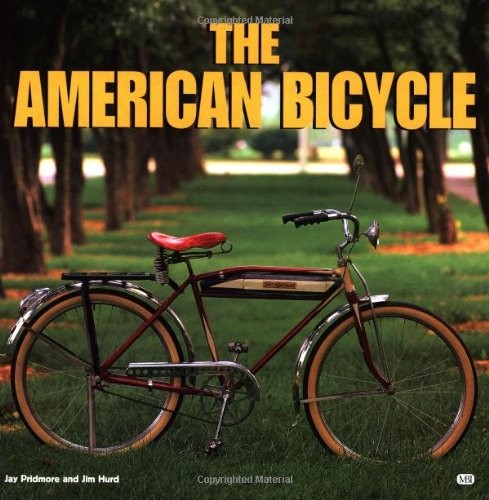 THE AMERICAN BICYCLE By Jay Pridmore & Jim Hurd **BRAND NEW**
