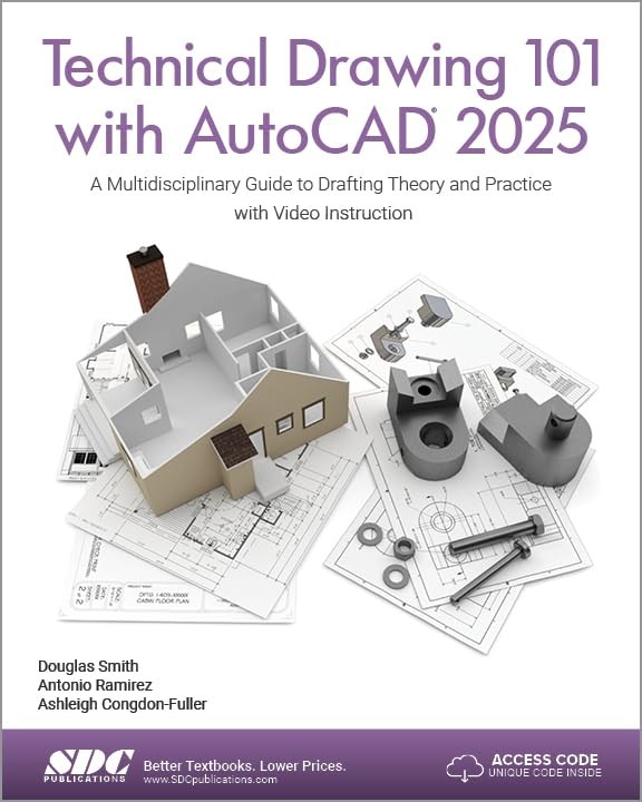 TECHNICAL DRAWING 101 WITH AUTOCAD 2025: A MULTIDISCIPLINARY GUIDE TO DRAFTING T