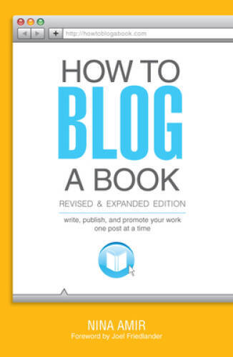 How to Blog a Book Revised and Expanded Edition: Write, Publish, and – VERY GOOD