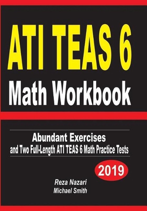 ATI TEAS 6 Math Workbook: Abundant Exercises and Two Full-Length ATI TEAS 6 Math