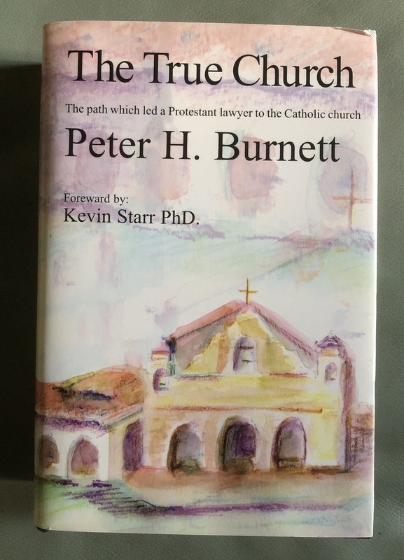 The True Church: The Path Which Led a Pro..by Peter H. Burnett (2004, Hardcover)