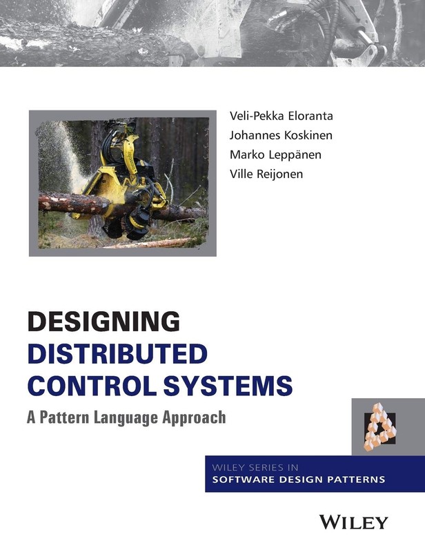 Designing Distributed Control Systems: A Pattern Language Approach (Wiley So…