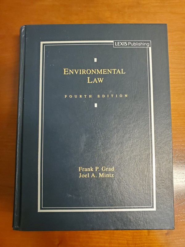 Environmental Law By Frank P. Grad, Joel A. Mintz 4th Edition Casebook Series