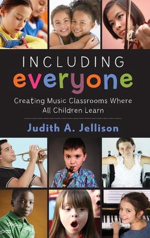 Including Everyone: Creating Music Classrooms Where All Children Learn by Judith