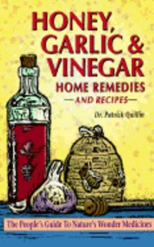 Honey, Garlic and Vinegar: Home Remedies and Recipes by Quillin: Used