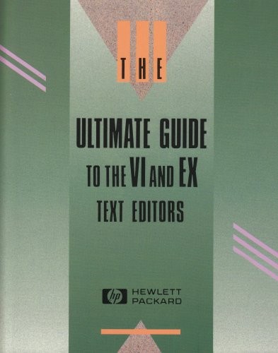 Ultimate Guide to the VI and EX Text Editors By Hewlett-Packard