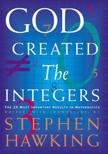 God Created the Integers: The Mathematical Breakthroughs that C