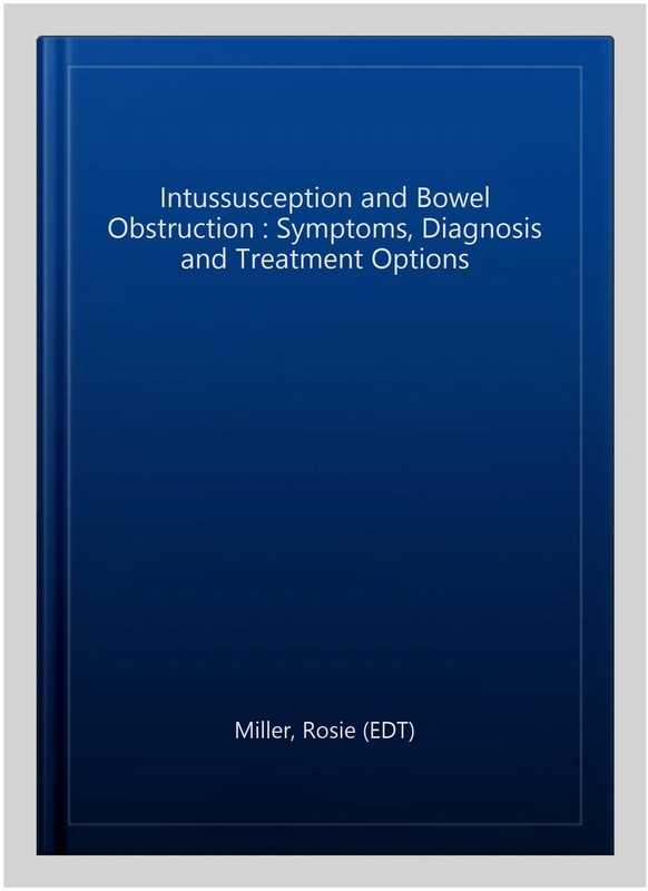 Intussusception and Bowel Obstruction : Symptoms, Diagnosis and Treatment Opt…
