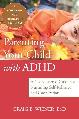 Parenting Your Child with ADHD: A No-…, Wiener, Craig