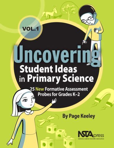 Uncovering Student Ideas in Primary Science, Volume 1: 25 New Formative…