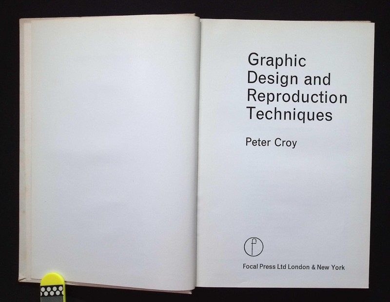 Graphic Design & Reproduction Techniques by Peter Croy, 1968 Focal Press Ltd HB gallery