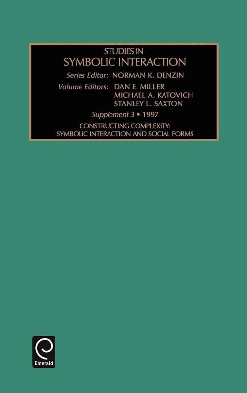 Studies in Symbolic Interaction: Constructing Complextity Symbolic Interaction a