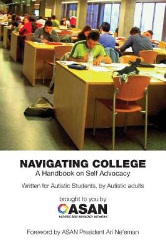 Navigating College: A Handbook on Self Advocacy Written for Autistic – VERY GOOD