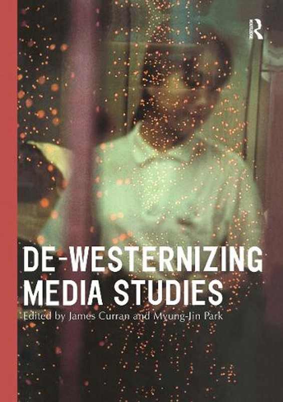 De-Westernizing Media Studies by James Curran (English) Hardcover Book
