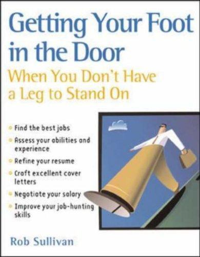 Getting Your Foot in the Door When You Don’t Have a Leg to Stand On