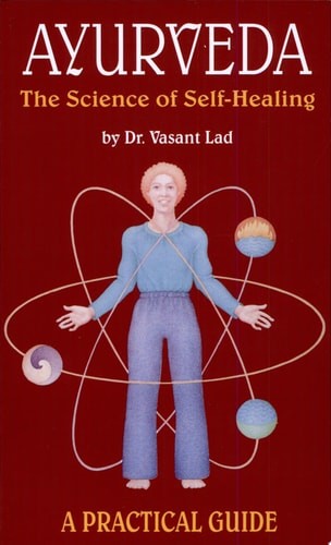 Ayurveda: The Science of Self Healing: A Practical Guide