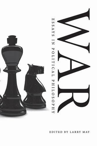 WAR: ESSAYS IN POLITICAL PHILOSOPHY By Larry May & Emily Crookston **Mint**