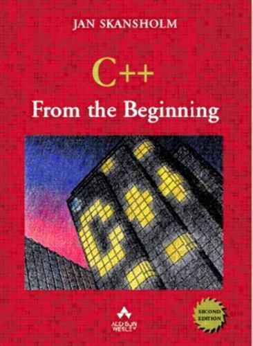 International Computer Science Ser.: C++ from the Beginning by Jan Skansholm…