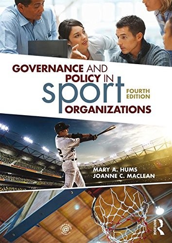 GOVERNANCE AND POLICY IN SPORT ORGANIZATIONS By Mary A. Hums & Joanne C. Maclean