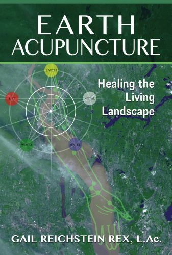 Earth Acupuncture : Healing the Living Landscape, Paperback by Rex, Gail Reic…