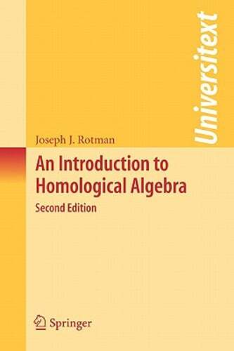 An Introduction to Homological Algebra by Joseph J Rotman: New