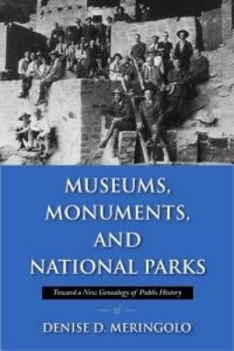 Denise D. Meringolo Museums, Monuments and National Parks (Paperback)