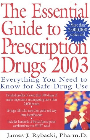 The Essential Guide to Prescription Drugs 2003: Everything You Need to Know …
