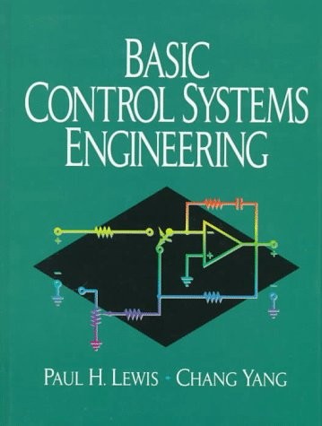 BASIC CONTROL SYSTEMS ENGINEERING By Paul H. Lewis & Chang Yang – Hardcover *VG*