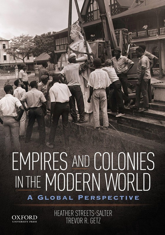 EMPIRES AND COLONIES IN THE MODERN WORLD: A GLOBAL PERSPECTIVE BY Trevor R. Getz