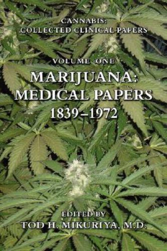 Marijuana : Medical Papers, 1839-1972, Hardcover by Mikuriya, Tod H., M.d. (E…