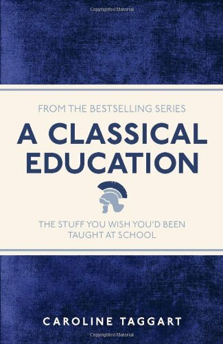 A Classical Education By Caroline Taggart