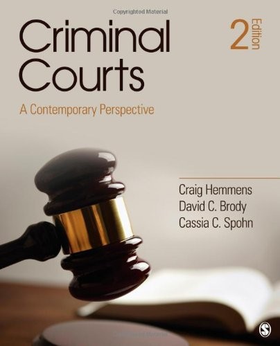 CRIMINAL COURTS: A CONTEMPORARY PERSPECTIVE By Craig T. Hemmens & David C. Brody