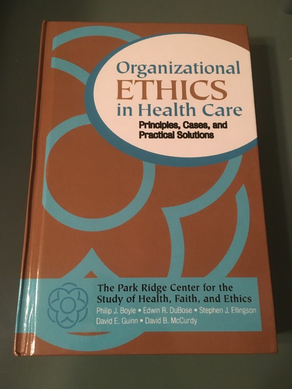 Organizational Ethics in Health Care: Principles, Cases, and Practical Solutions