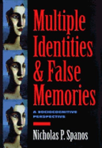 Multiple Identities & False Memories: A Sociocognitive Perspective by Spanos