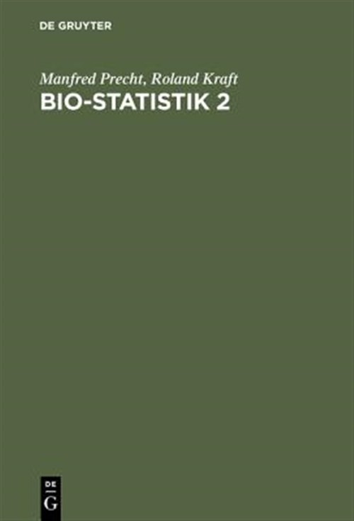 Bio-Statistik 2 : Hypothesentests – Varianzanalyse – Nichtparametrische Stati…
