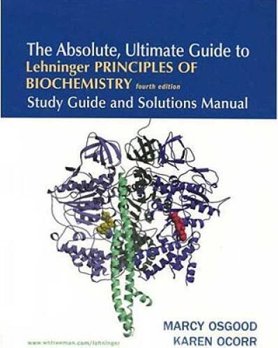 The Absolute, Ultimate Guide to Lehninger Principles of Biochemistry, 4th – GOOD
