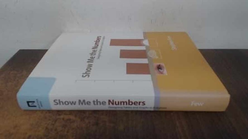 Show Me the Numbers: Designing Tables – Hardcover, by Few Stephen – Very Good b
