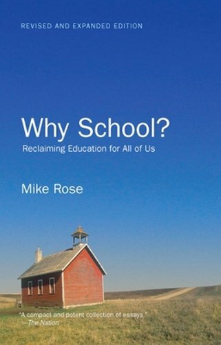 Why School?: Reclaiming Education for All of Us by Mike Rose: New